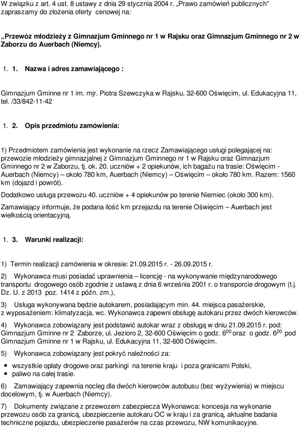 mjr. Piotra Szewczyka w Rajsku, 32-600 Oświęcim, ul. Edukacyjna 11, tel. /33/842-11-42 1. 2.