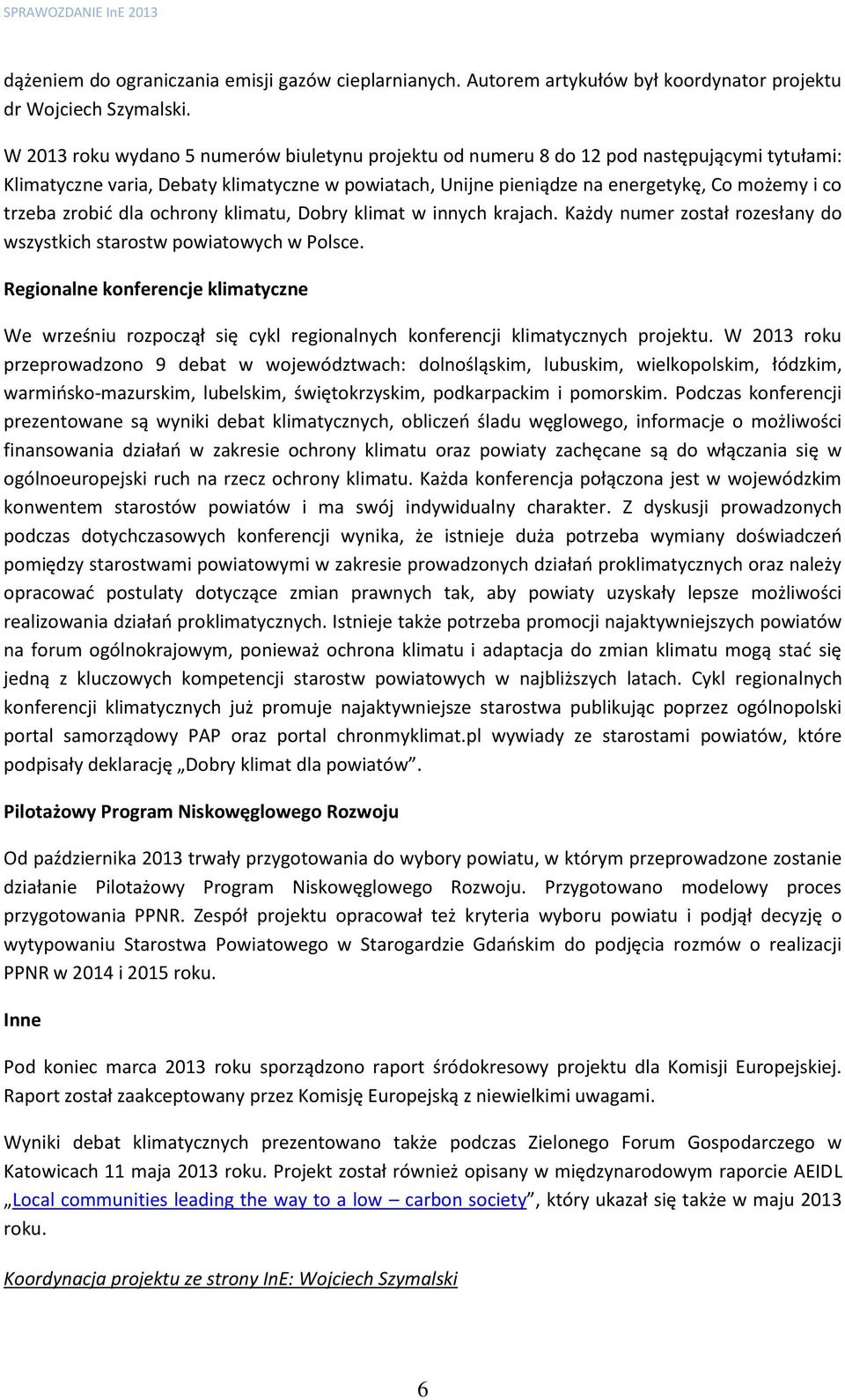 zrobić dla ochrony klimatu, Dobry klimat w innych krajach. Każdy numer został rozesłany do wszystkich starostw powiatowych w Polsce.