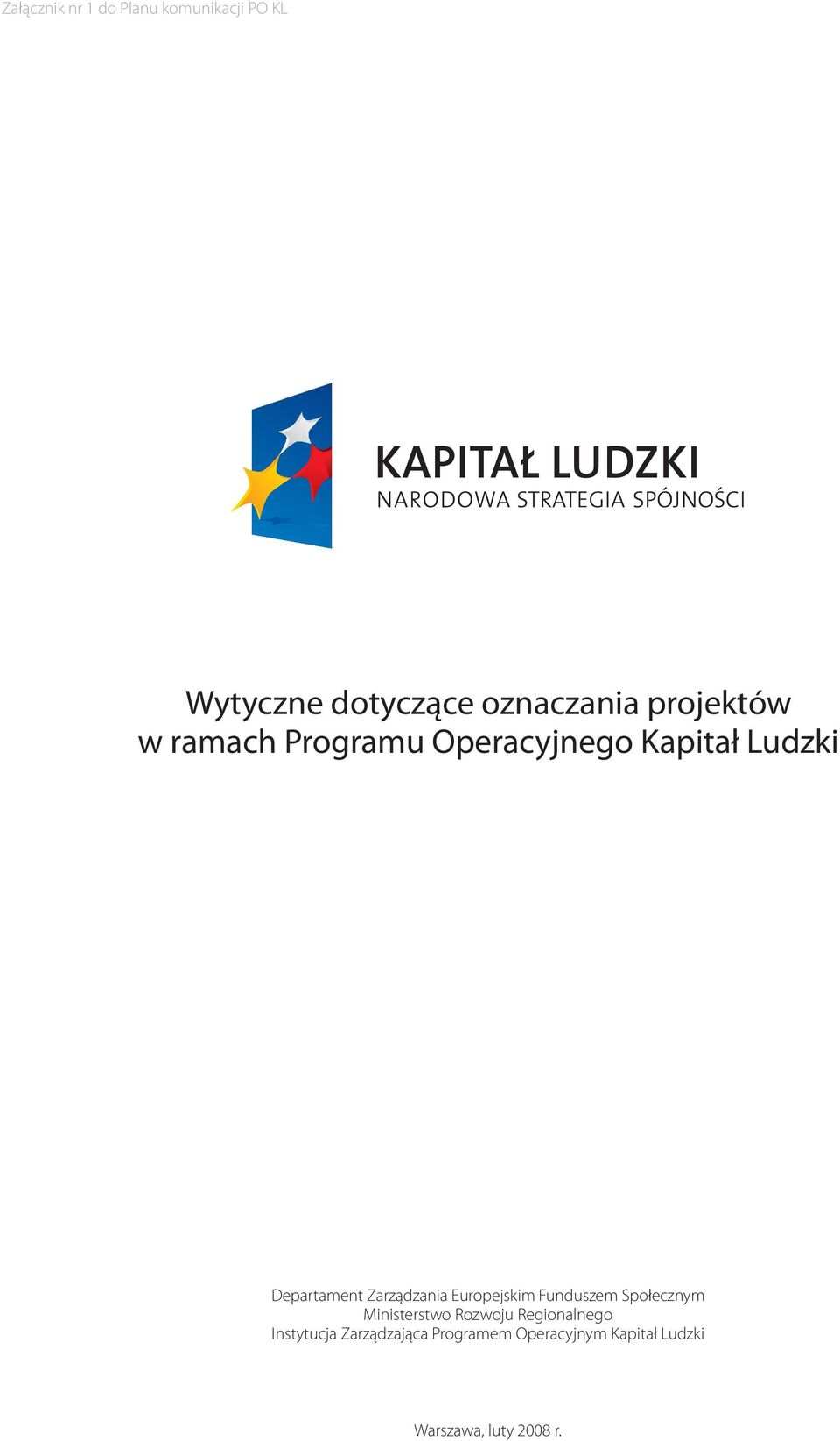 Zarządzania Europejskim Funduszem Społecznym Ministerstwo Rozwoju