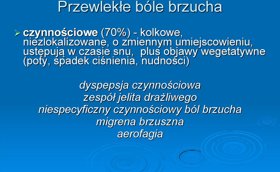 (poty, spadek ciśnienia, nudności) dyspepsja czynnościowa zespół jelita