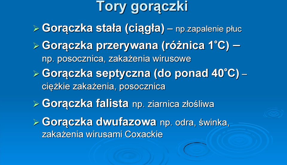 posocznica, zakażenia wirusowe Gorączka septyczna (do ponad 40 C) ciężkie