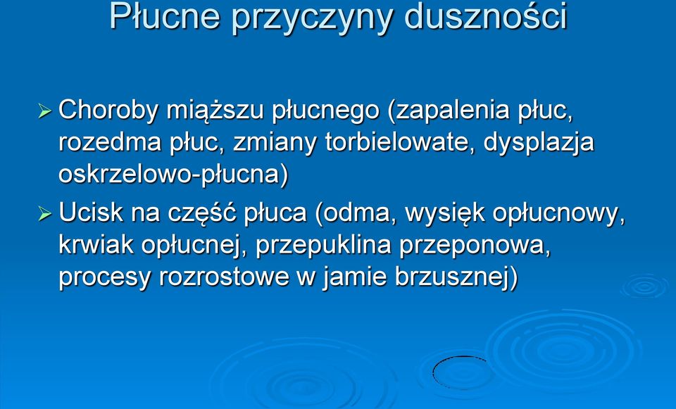 oskrzelowo-płucna) Ucisk na część płuca (odma, wysięk opłucnowy,