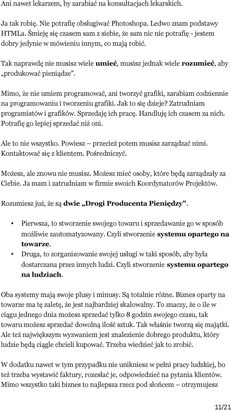 Tak naprawdę nie musisz wiele umieć, musisz jednak wiele rozumieć, aby produkować pieniądze.