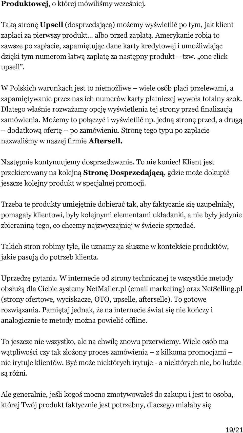 W Polskich warunkach jest to niemożliwe wiele osób płaci przelewami, a zapamiętywanie przez nas ich numerów karty płatniczej wywoła totalny szok.