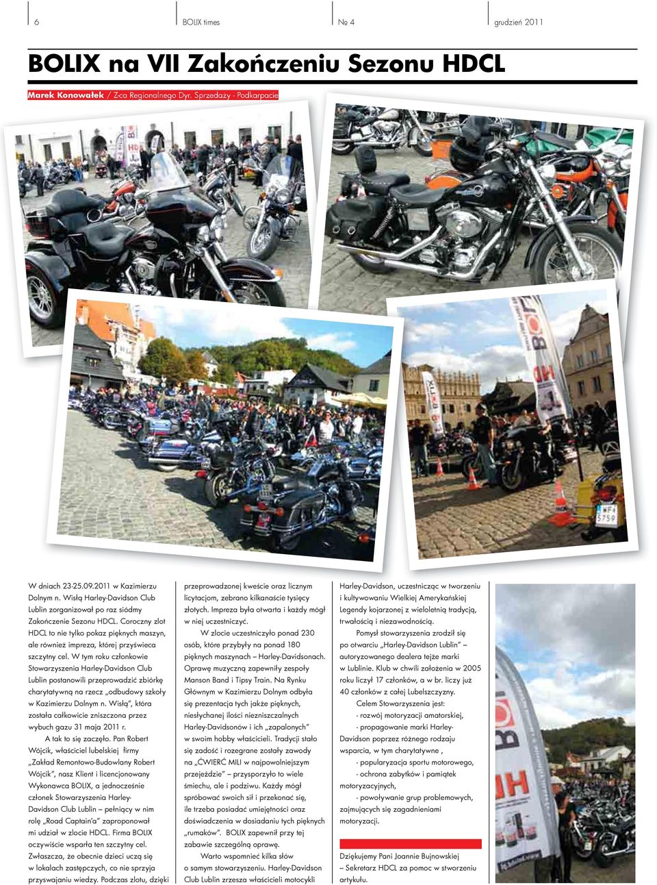 W tym roku członkowie Stowarzyszenia Harley-Davidson Club Lublin postanowili przeprowadzić zbiórkę charytatywną na rzecz odbudowy szkoły w Kazimierzu Dolnym n.