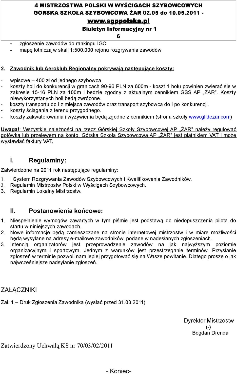 zakresie 15-16 PLN za 100m i będzie zgodny z aktualnym cennikiem GSS AP ŻAR. Koszty niewykorzystanych holi będą zwrócone.