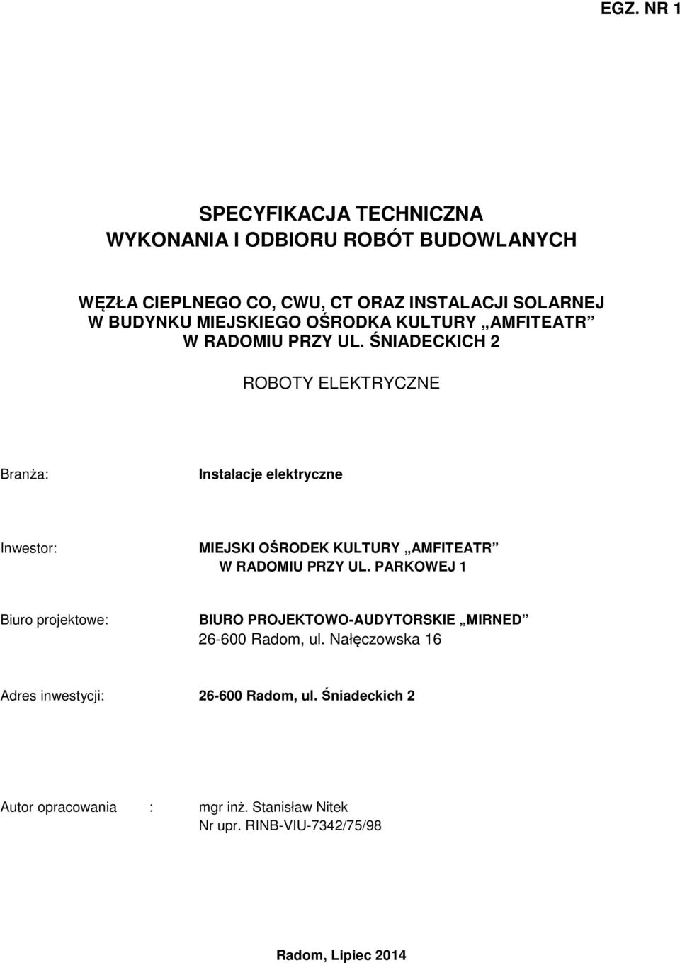 ŚNIADECKICH 2 ROBOTY ELEKTRYCZNE Branża: Instalacje elektryczne Inwestor: MIEJSKI OŚRODEK KULTURY AMFITEATR W RADOMIU PRZY UL.