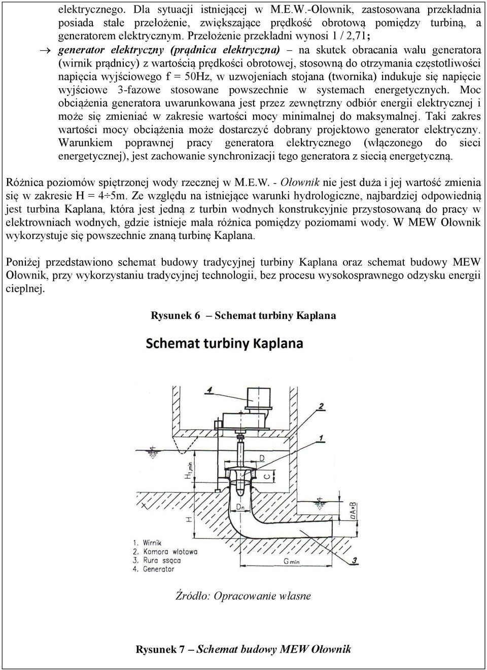 częstotliwości napięcia wyjściowego f = 50Hz, w uzwojeniach stojana (twornika) indukuje się napięcie wyjściowe 3-fazowe stosowane powszechnie w systemach energetycznych.
