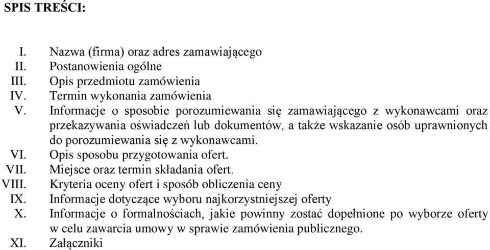 się z wykonawcami. VI. Opis sposobu przygotowania ofert. VII. Miejsce oraz termin składania ofert. VIII. Kryteria oceny ofert i sposób obliczenia ceny IX.
