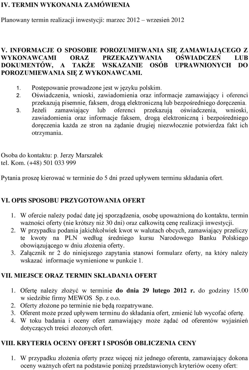 Postępowanie prowadzone jest w języku polskim. 2.