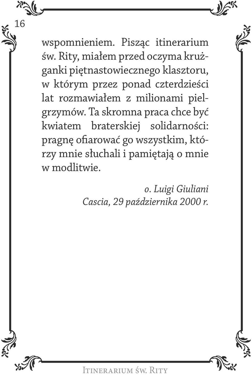 czterdzieści lat rozmawiałem z milionami pielgrzymów.