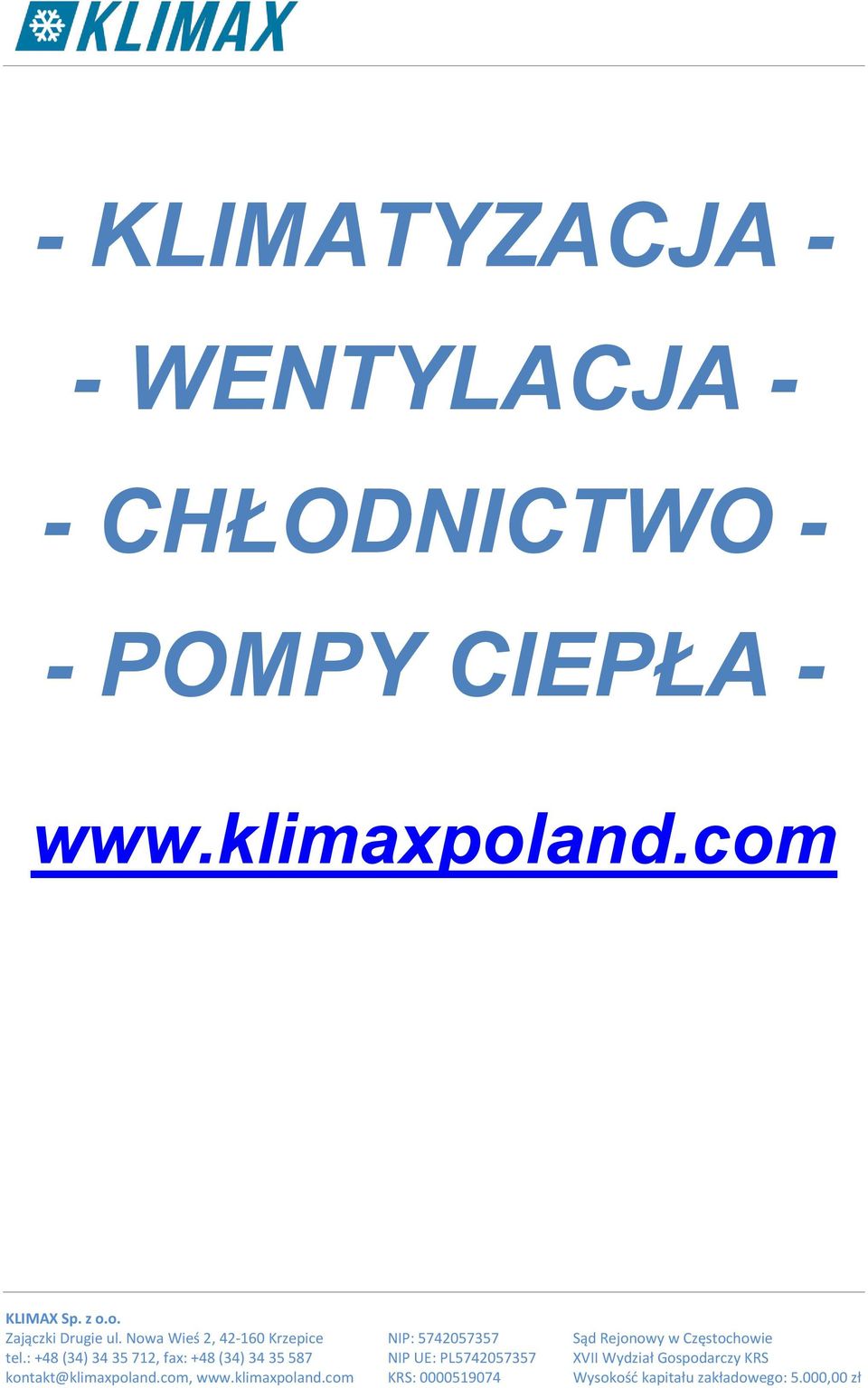 : +48 (34) 34 35 712, fax: +48 (34) 34 35 587 NIP UE: PL5742057357 XVII Wydział Gospodarczy KRS