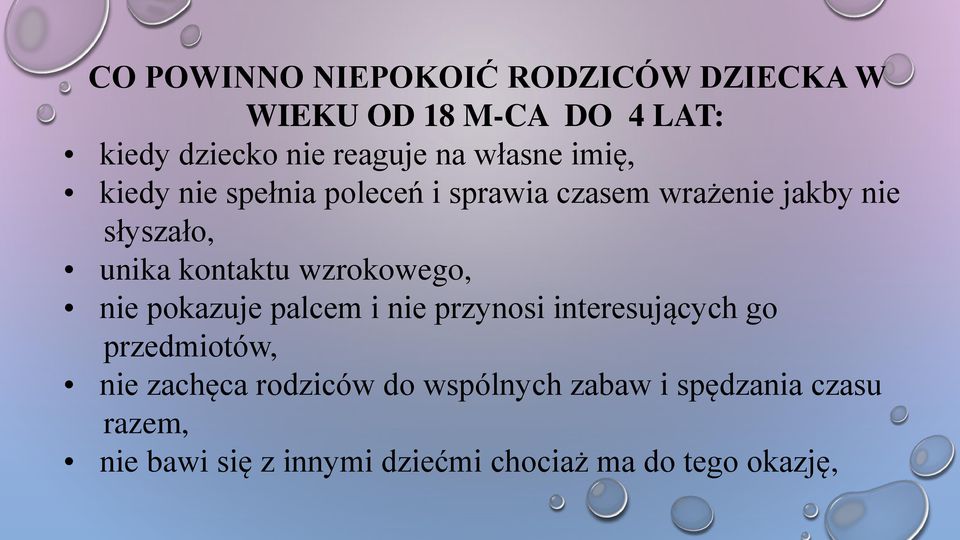 kontaktu wzrokowego, nie pokazuje palcem i nie przynosi interesujących go przedmiotów, nie zachęca