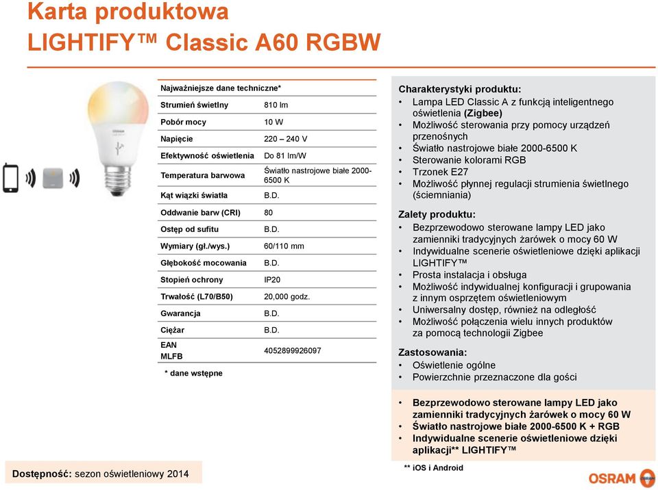 Bezprzewodowo sterowane lampy LED jako zamienniki tradycyjnych żarówek o mocy 60 W aplikacji LIGHTIFY Prosta instalacja i obsługa Możliwość indywidualnej