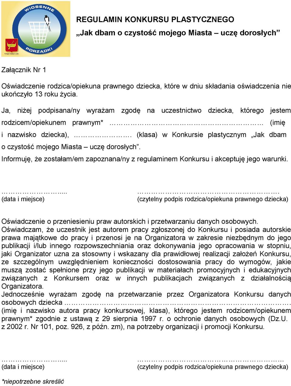 (klasa) w Konkursie plastycznym Jak dbam o czystość mojego Miasta uczę dorosłych. Informuję, że zostałam/em zapoznana/ny z regulaminem Konkursu i akceptuję jego warunki.