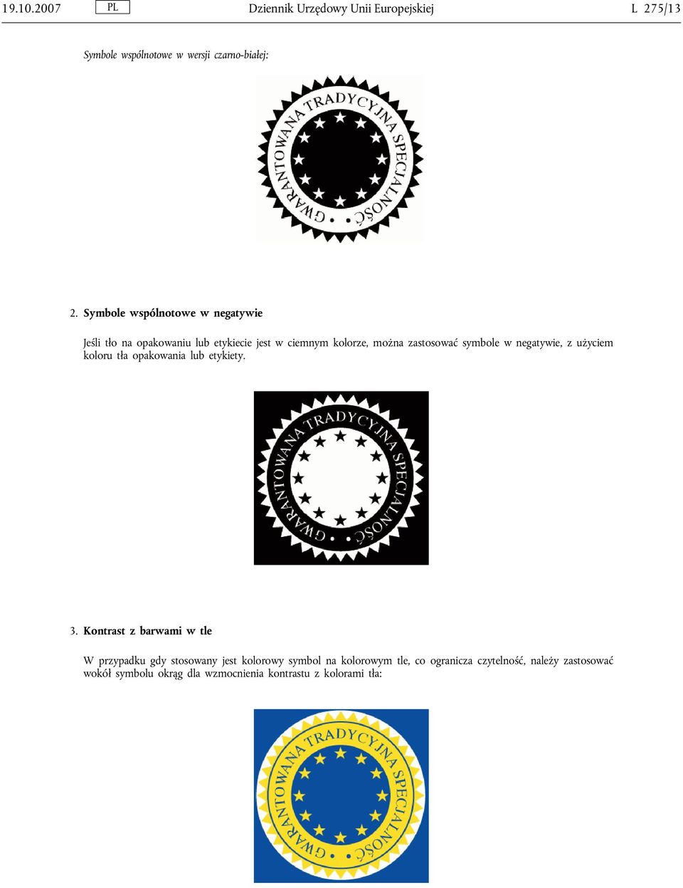 w negatywie, z użyciem koloru tła opakowania lub etykiety. 3.