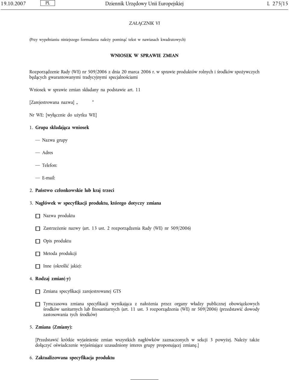 nr 509/2006 z dnia 20 marca 2006 r. w sprawie produktów rolnych i środków spożywczych będących gwarantowanymi tradycyjnymi specjalnościami Wniosek w sprawie zmian składany na podstawie art.