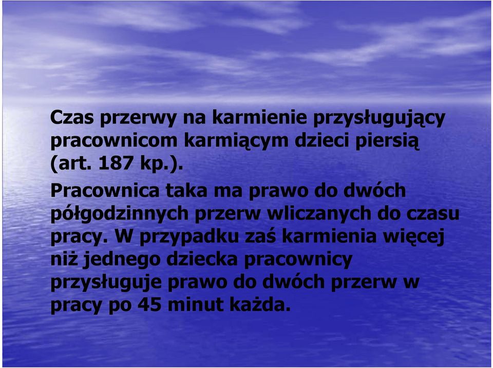 Pracownica taka ma prawo do dwóch półgodzinnych przerw wliczanych do czasu