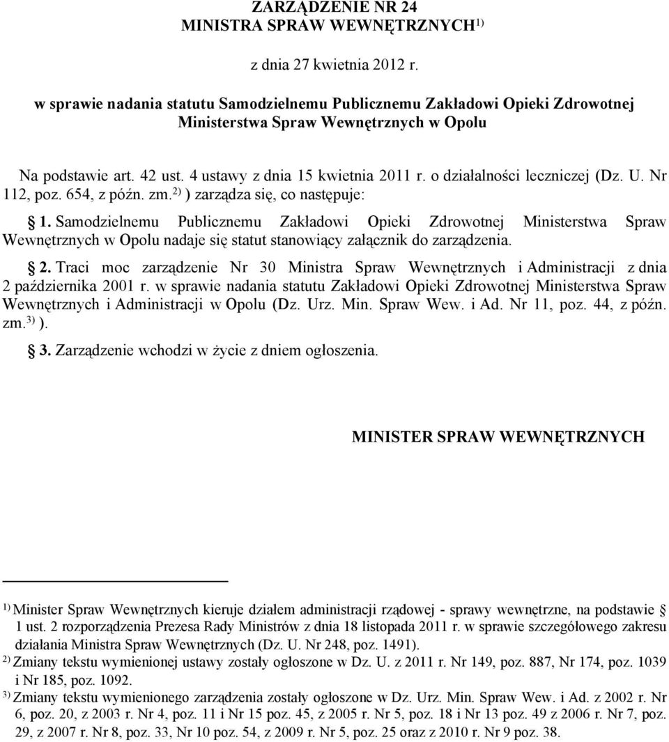 o działalności leczniczej (Dz. U. Nr 112, poz. 654, z późn. zm. 2) ) zarządza się, co następuje: 1.