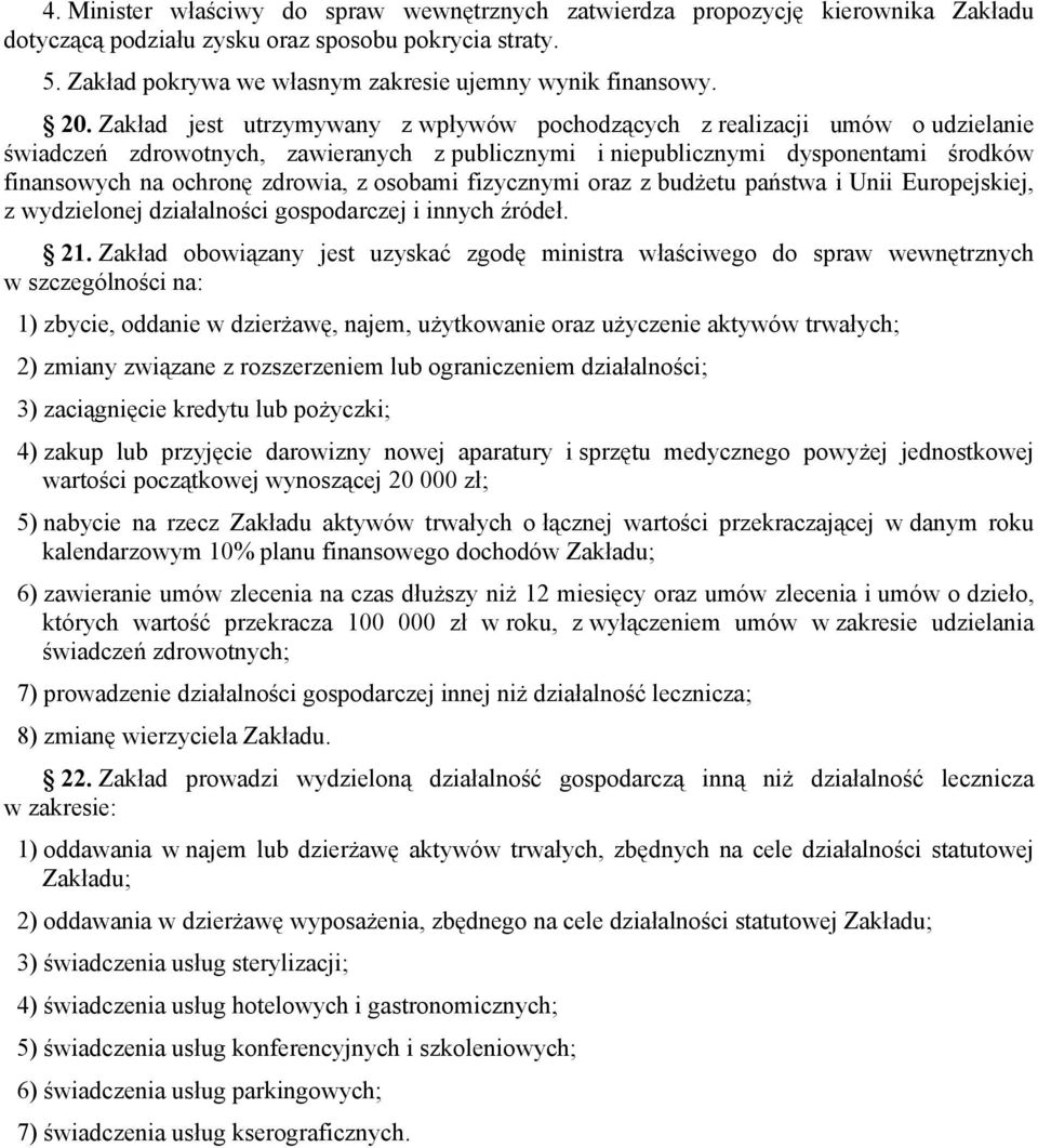 zdrowia, z osobami fizycznymi oraz z budżetu państwa i Unii Europejskiej, z wydzielonej działalności gospodarczej i innych źródeł. 21.