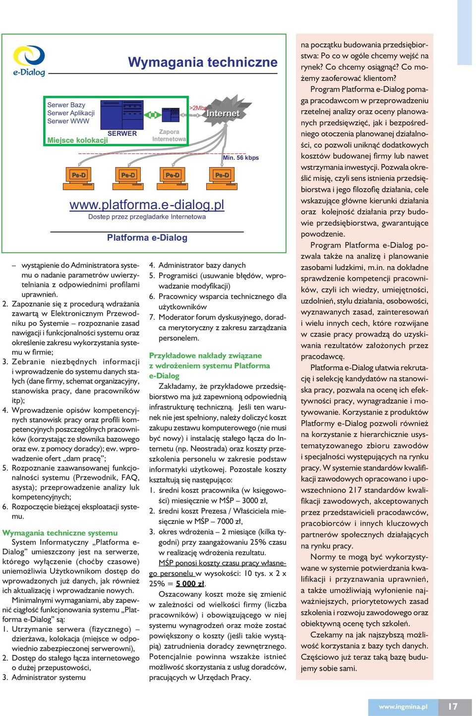 Zebranie niezbędnych informacji i wprowadzenie do systemu danych stałych (dane fi rmy, schemat organizacyjny, stanowiska pracy, dane pracowników itp); 4.