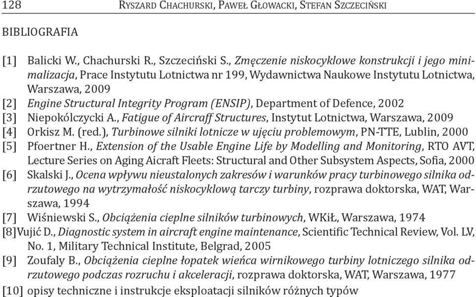 department of defence, 2002 [3] Niepokólczycki a., Fatigue of Aircraff Structures, Instytut Lotnictwa, Warszawa, 2009 [4] orkisz M. (red.