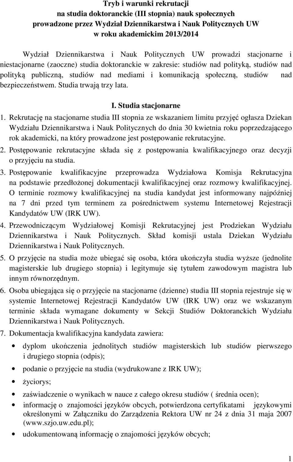 studiów nad bezpieczeństwem. Studia trwają trzy lata. I. Studia stacjonarne 1.