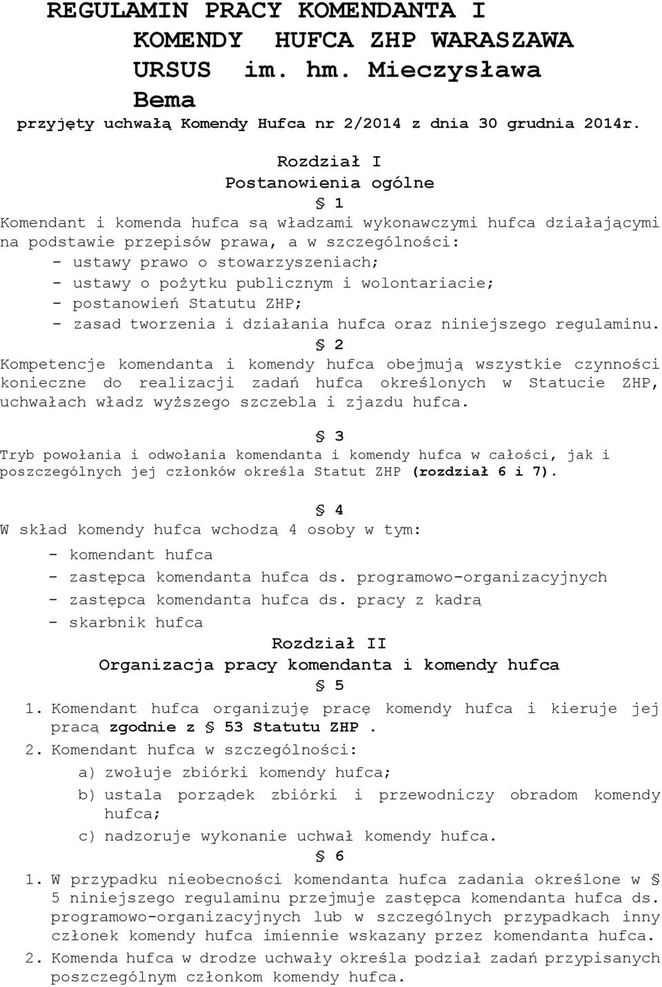 pożytku publicznym i wolontariacie; - postanowień Statutu ZHP; - zasad tworzenia i działania hufca oraz niniejszego regulaminu.