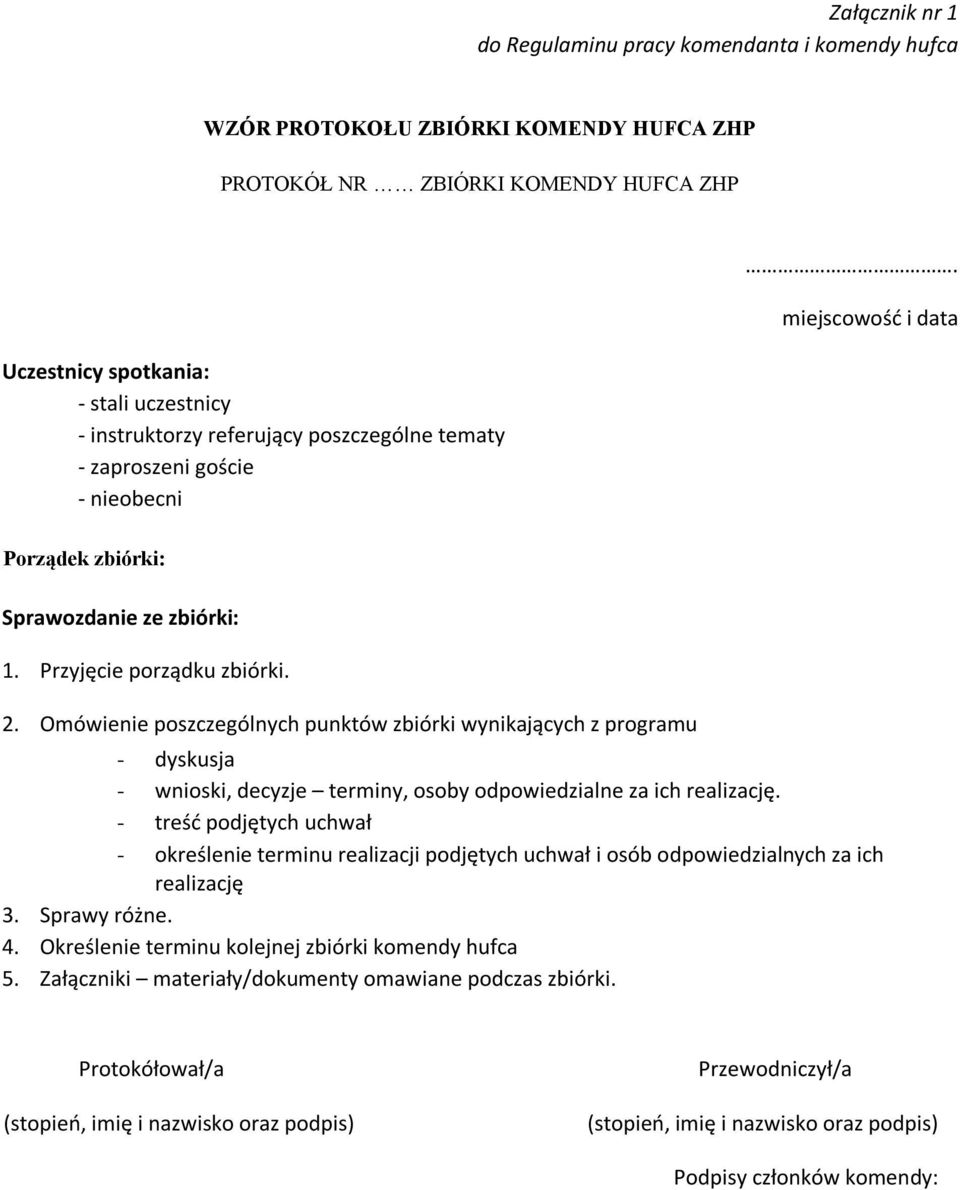 Omówienie poszczególnych punktów zbiórki wynikających z programu - dyskusja - wnioski, decyzje terminy, osoby odpowiedzialne za ich realizację.