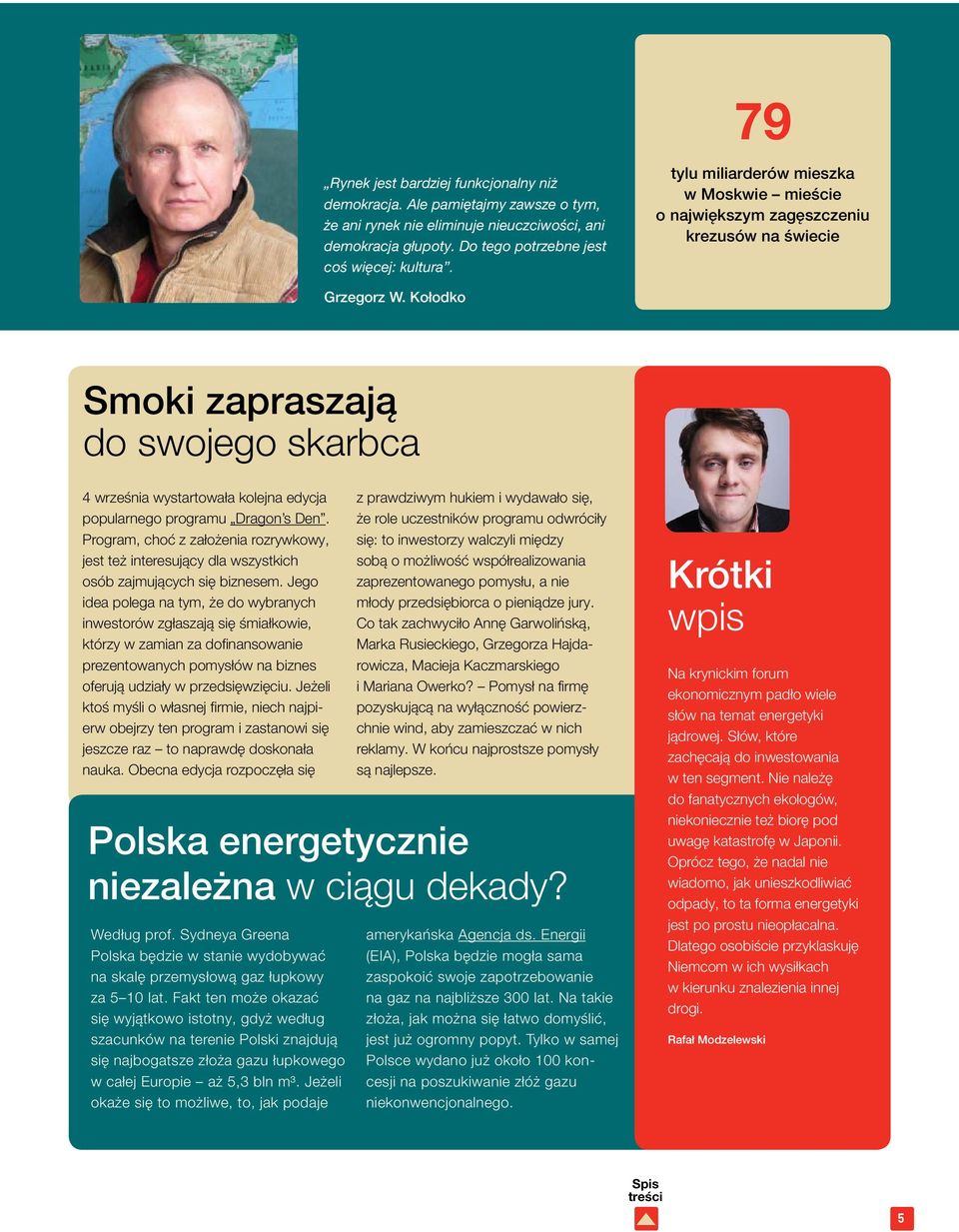 Kołodko Smoki zapraszają do swojego skarbca 4 września wystartowała kolejna edycja popularnego programu Dragon s Den.