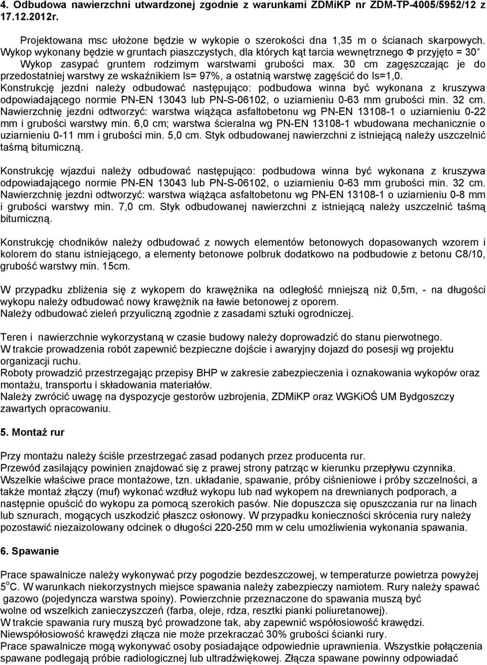 30 cm zagęszczając je do przedostatniej warstwy ze wskaźnikiem Is= 97%, a ostatnią warstwę zagęścić do Is=1,0.