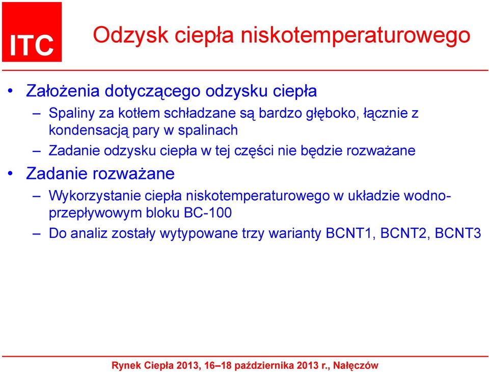 tej części nie będzie rozważane Zadanie rozważane Wykorzystanie ciepła niskotemperaturowego w