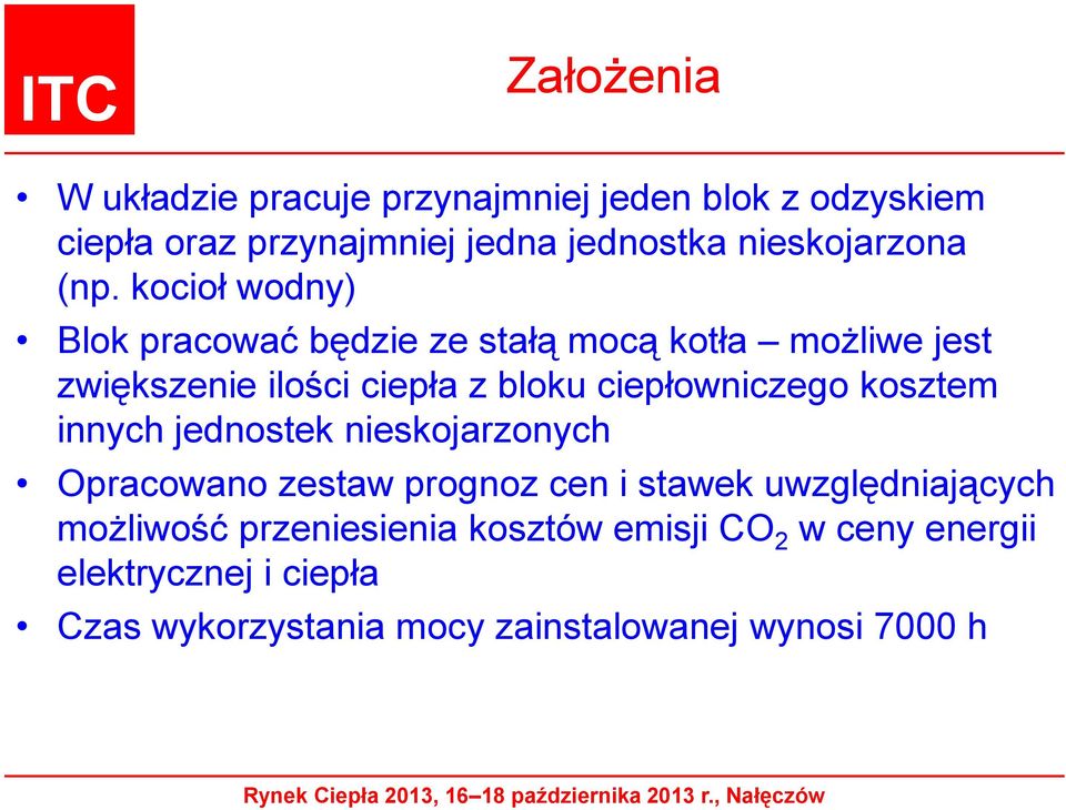 kocioł wodny) Blok pracować będzie ze stałą mocą kotła możliwe jest zwiększenie ilości ciepła z bloku ciepłowniczego