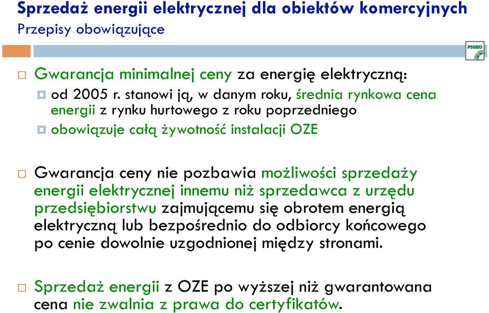 pozbawia możliwości sprzedaży energii elektrycznej innemu niż sprzedawca z urzędu przedsiębiorstwu zajmującemu się obrotem energią elektryczną lub