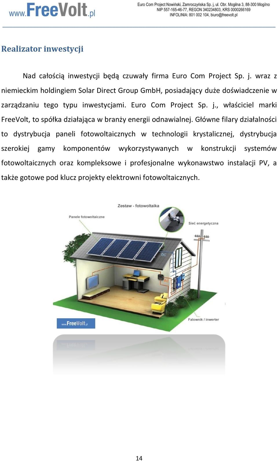 , właściciel marki FreeVolt, to spółka działająca w branży energii odnawialnej.