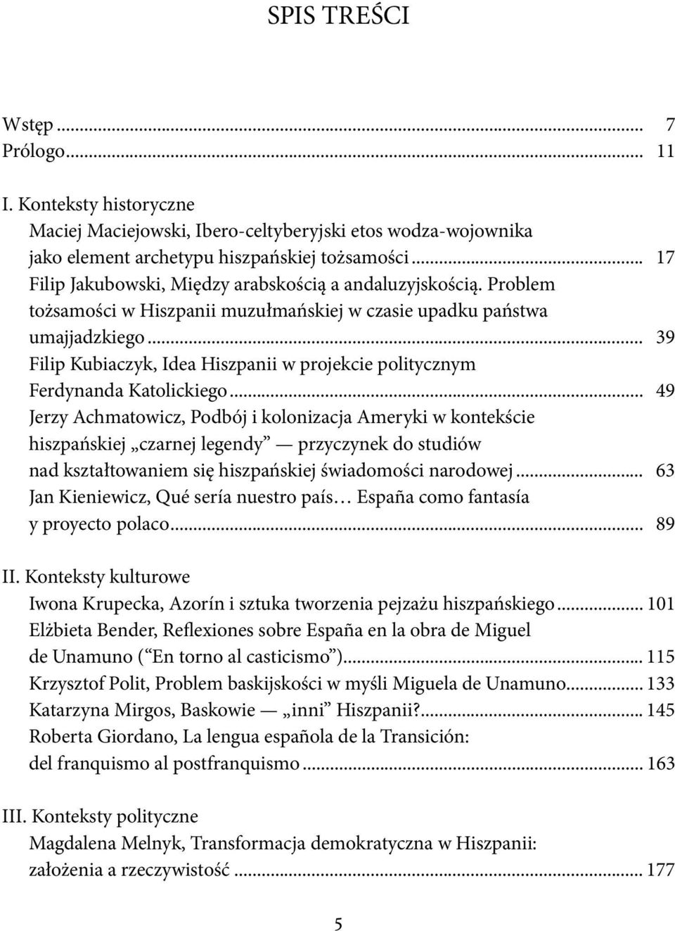 .. 39 Filip Kubiaczyk, Idea Hiszpanii w projekcie politycznym Ferdynanda Katolickiego.