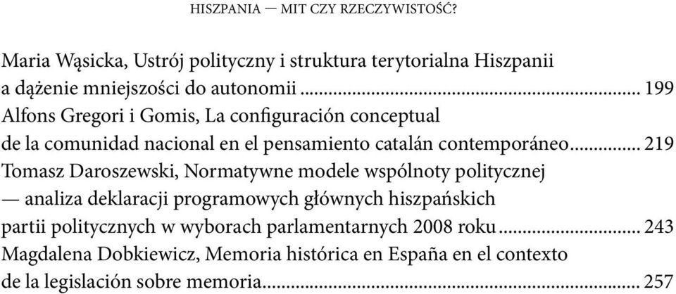 .. 219 Tomasz Daroszewski, Normatywne modele wspólnoty politycznej analiza deklaracji programowych głównych hiszpańskich partii