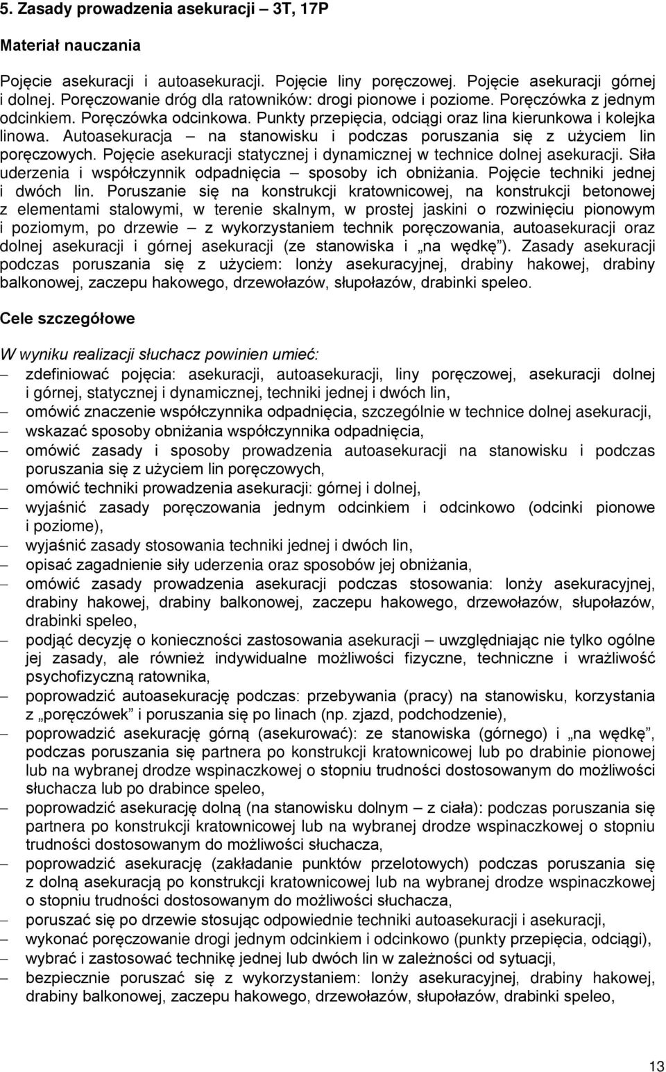 Autoasekuracja na stanowisku i podczas poruszania się z użyciem lin poręczowych. Pojęcie asekuracji statycznej i dynamicznej w technice dolnej asekuracji.