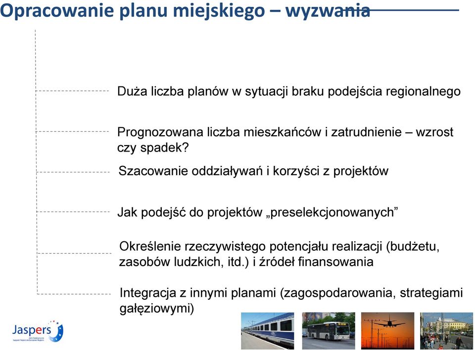 Szacowanie oddziaływań i korzyści z projektów Jak podejść do projektów preselekcjonowanych Określenie