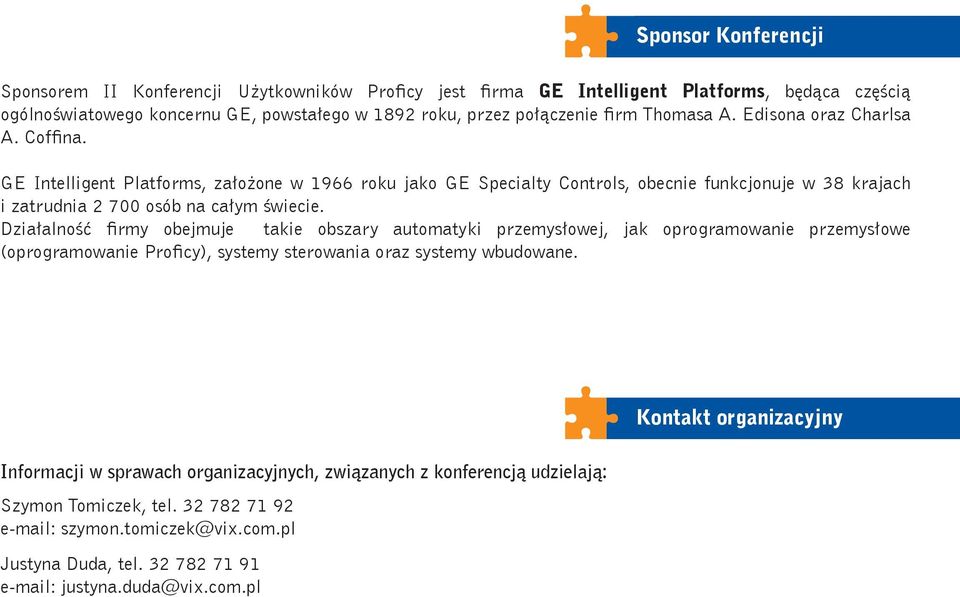 Działalność firmy obejmuje takie obszary automatyki przemysłowej, jak oprogramowanie przemysłowe (oprogramowanie Proficy), systemy sterowania oraz systemy wbudowane.