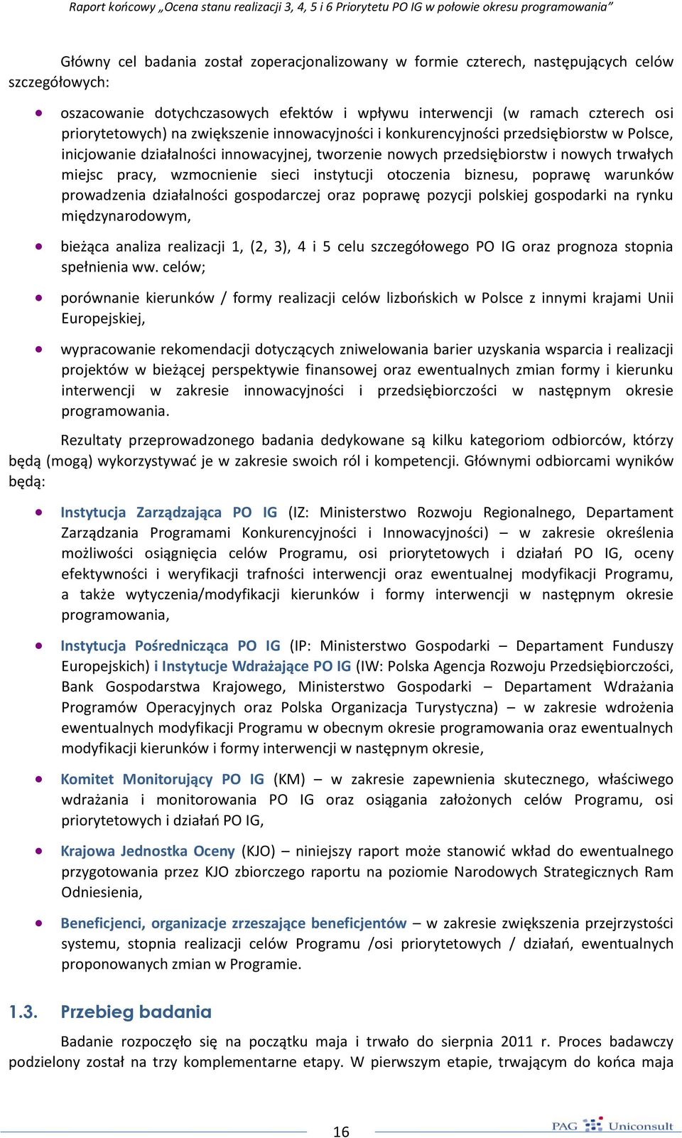 instytucji otoczenia biznesu, poprawę warunków prowadzenia działalności gospodarczej oraz poprawę pozycji polskiej gospodarki na rynku międzynarodowym, bieżąca analiza realizacji 1, (2, 3), 4 i 5