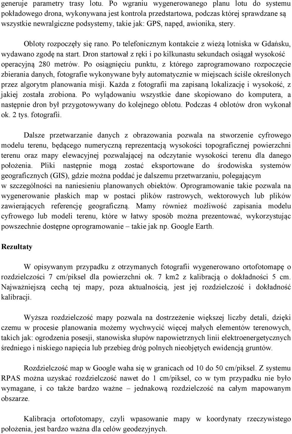 awionika, stery. Obloty rozpoczęły się rano. Po telefonicznym kontakcie z wieżą lotniska w Gdańsku, wydawano zgodę na start.