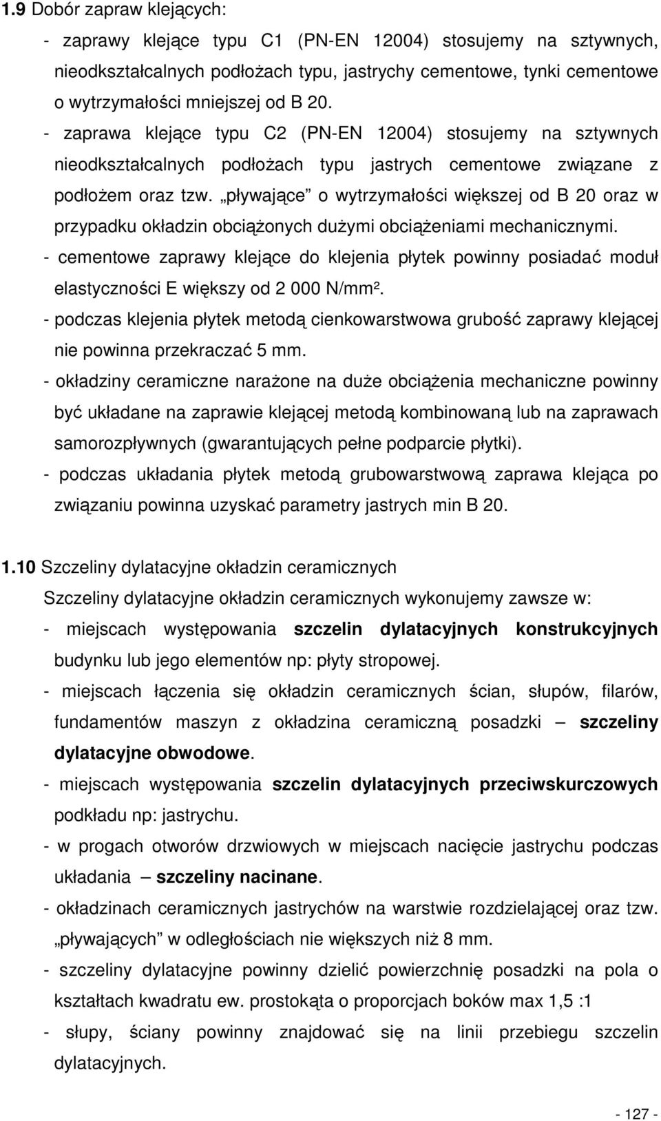 pływające o wytrzymałości większej od B 20 oraz w przypadku okładzin obciąŝonych duŝymi obciąŝeniami mechanicznymi.