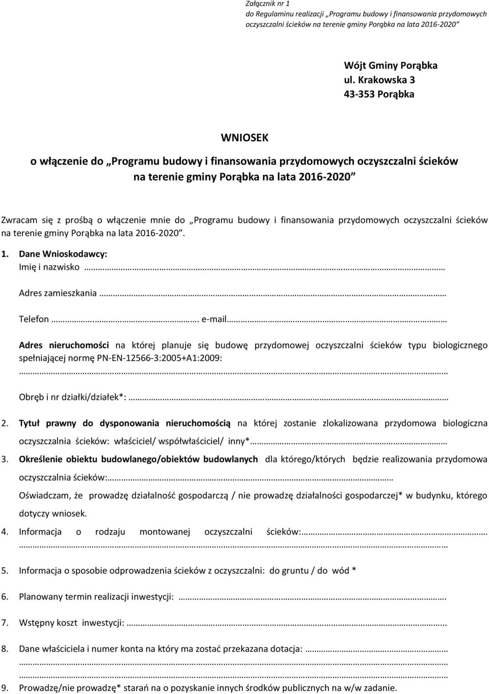 Programu budowy i finansowania przydomowych oczyszczalni ścieków na terenie gminy Porąbka na lata 2016-2020. 1. Dane Wnioskodawcy: Imię i nazwisko Adres zamieszkania Telefon.. e-mail.