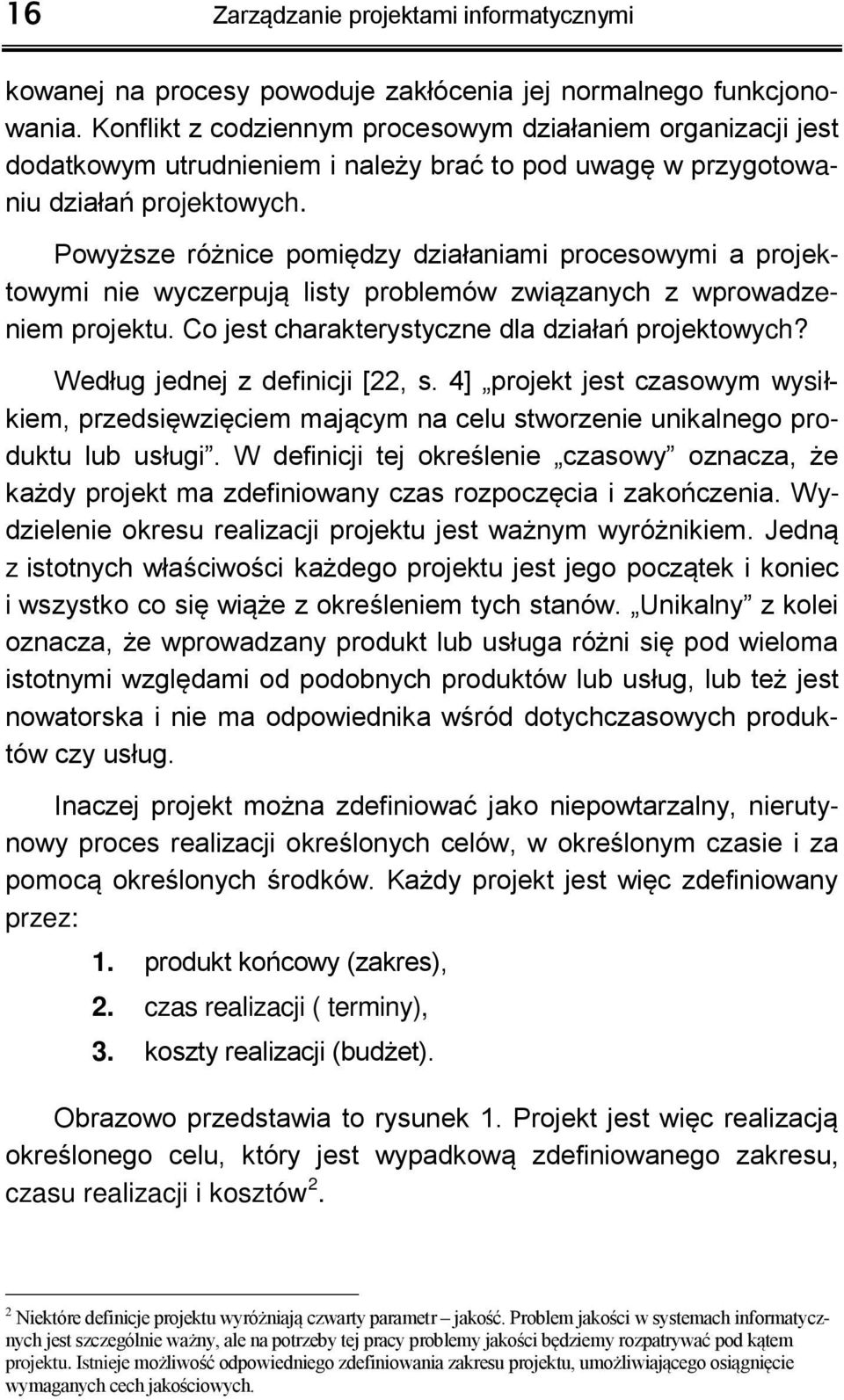 Powy sze ró nice pomi dzy działaniami procesowymi a projektowymi nie wyczerpuj listy problemów zwi zanych z wprowadzeniem projektu. Co jest charakterystyczne dla działa projektowych?