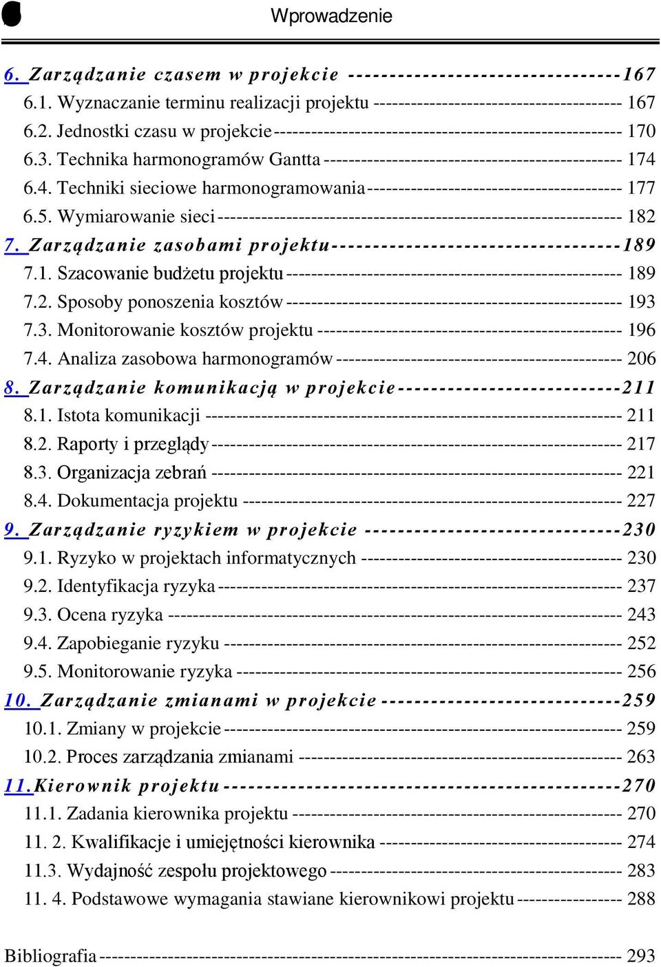 6.4. Techniki sieciowe harmonogramowania ----------------------------------------- 177 6.5. Wymiarowanie sieci ----------------------------------------------------------------- 182 7.