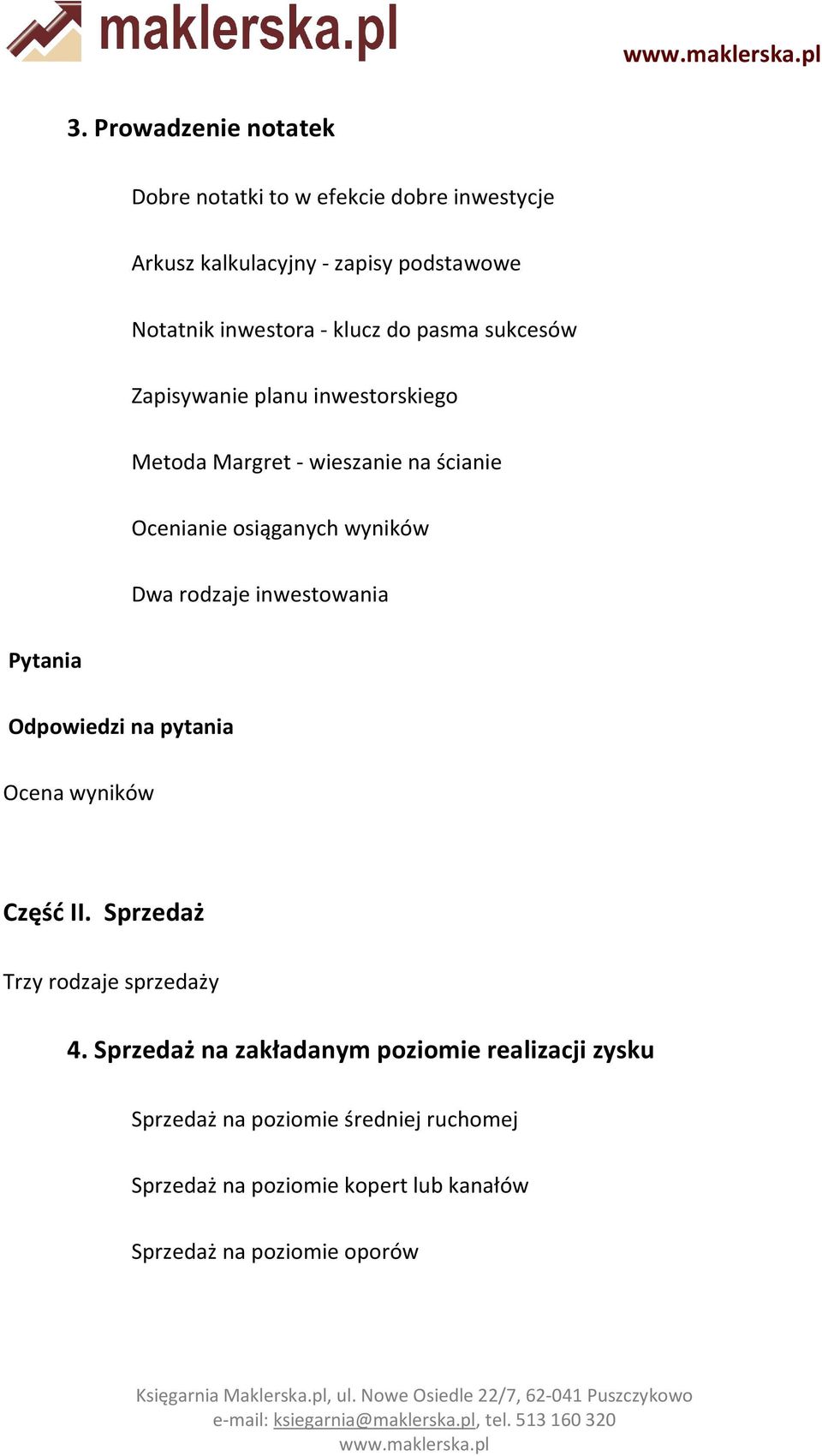 rodzaje inwestowania Pytania Odpowiedzi na pytania Ocena wyników Część II. Sprzedaż Trzy rodzaje sprzedaży 4.