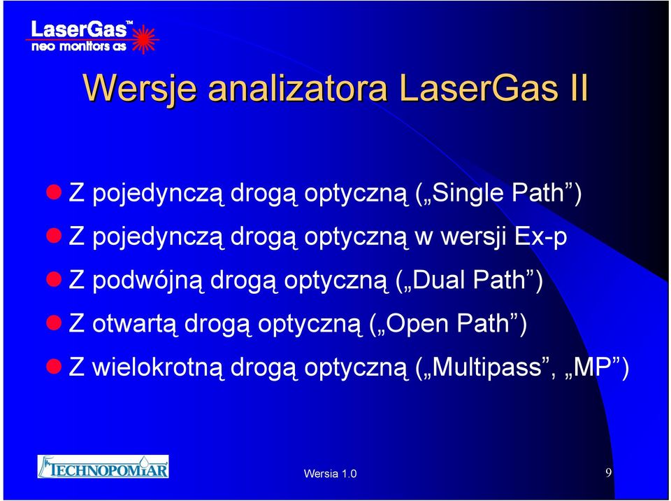 podwójną drogą optyczną ( Dual Path ) Z otwartą drogą