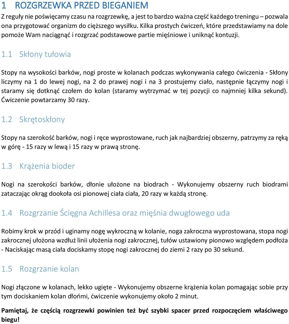 1 Skłony tułowia Stopy na wysokości barków, nogi proste w kolanach podczas wykonywania całego ćwiczenia - Skłony liczymy na 1 do lewej nogi, na 2 do prawej nogi i na 3 prostujemy ciało, następnie