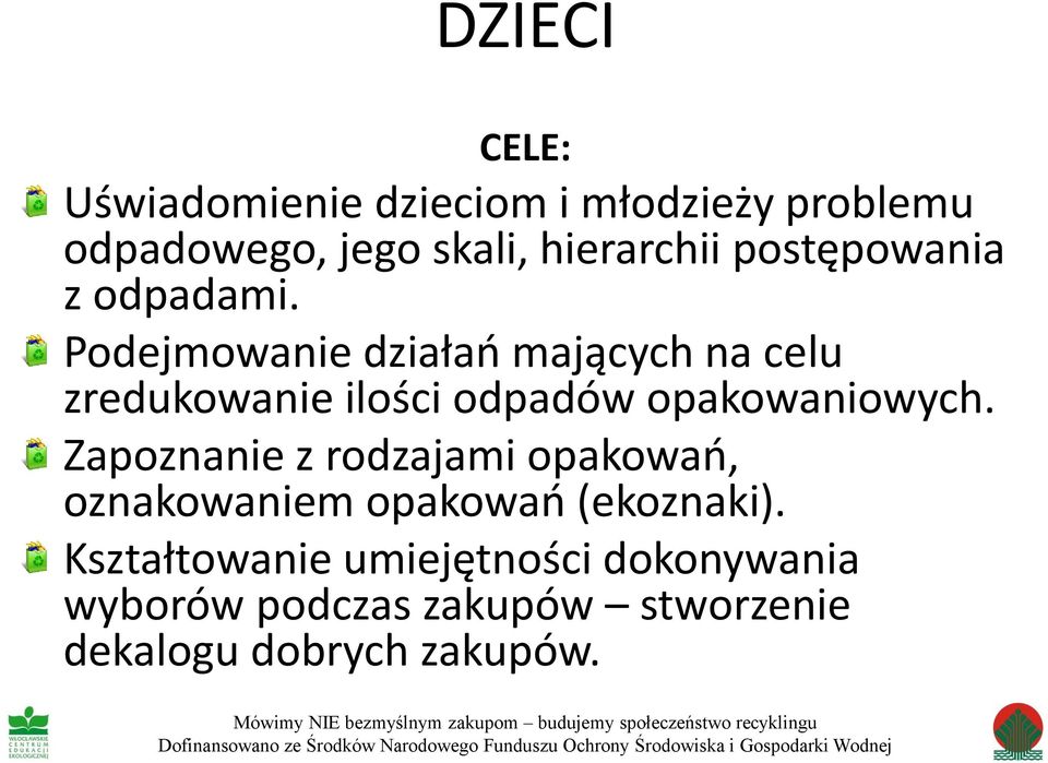 Podejmowanie działań mających na celu zredukowanie ilości odpadów opakowaniowych.